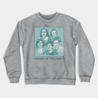 Ladies of the Supreme Court Crewneck Sweatshirt